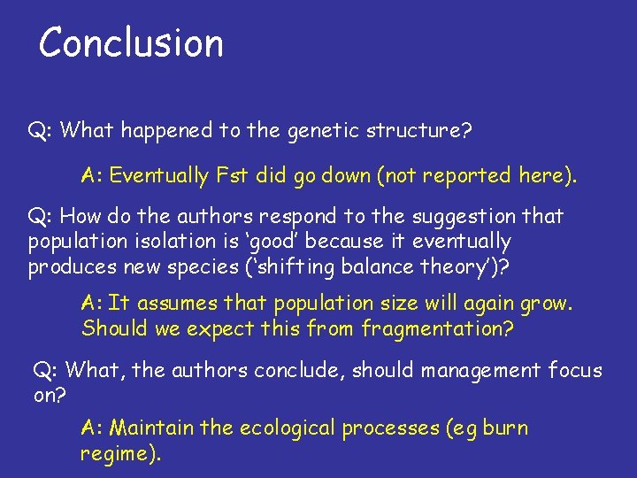 Conclusion Q: What happened to the genetic structure? A: Eventually Fst did go down