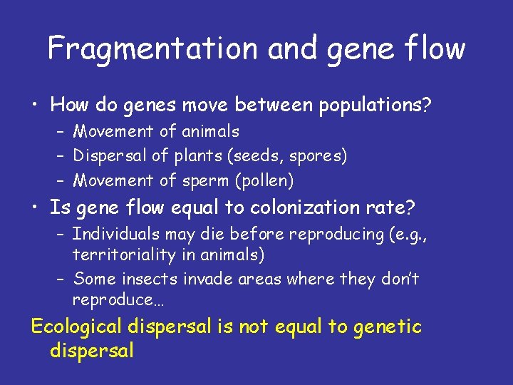 Fragmentation and gene flow • How do genes move between populations? – Movement of