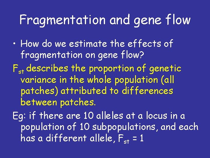 Fragmentation and gene flow • How do we estimate the effects of fragmentation on