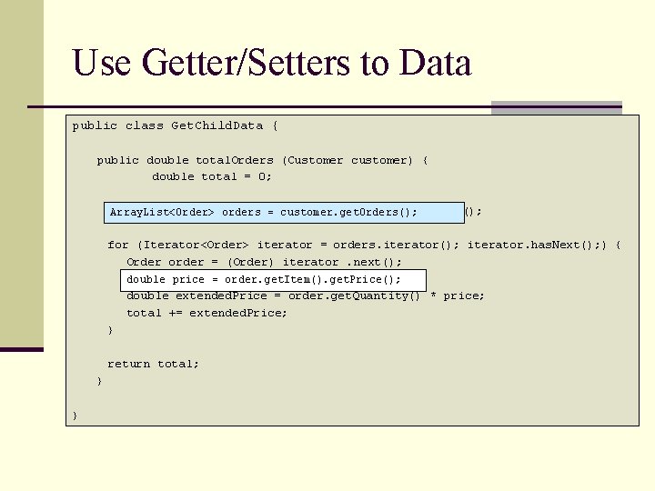 Use Getter/Setters to Data public class Get. Child. Data { public double total. Orders