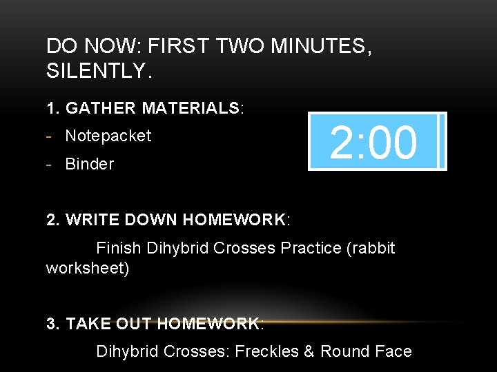 DO NOW: FIRST TWO MINUTES, SILENTLY. 1. GATHER MATERIALS: - Notepacket - Binder 2: