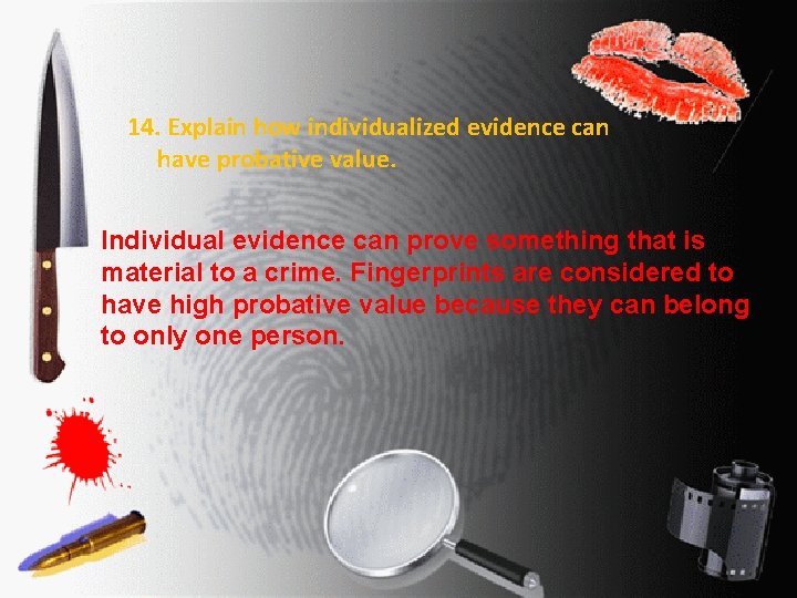 14. Explain how individualized evidence can have probative value. Individual evidence can prove something