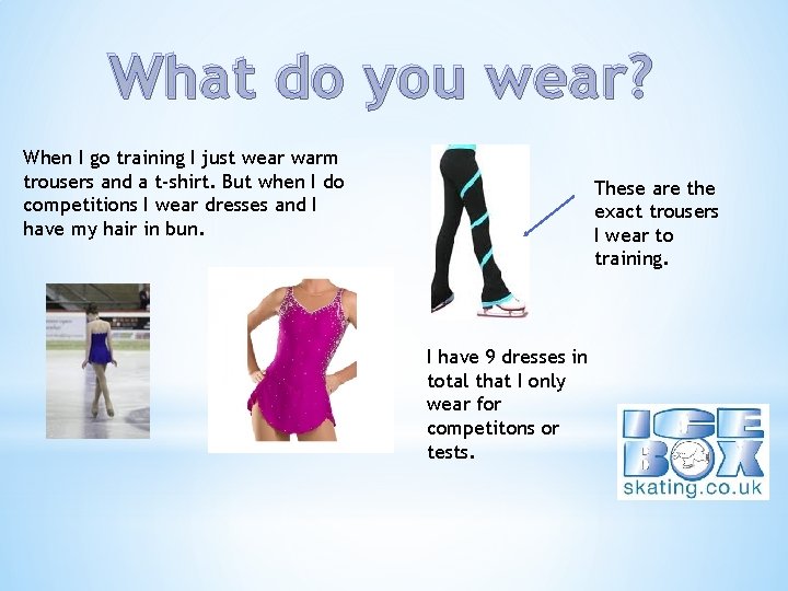 What do you wear? When I go training I just wear warm trousers and