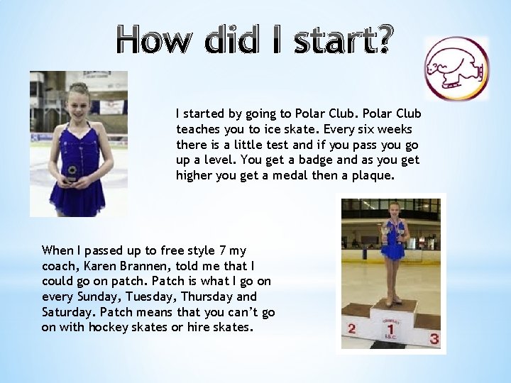 How did I start? I started by going to Polar Club teaches you to