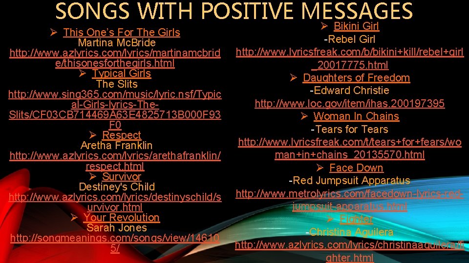 SONGS WITH POSITIVE MESSAGES Ø This One’s For The Girls -Martina Mc. Bride http: