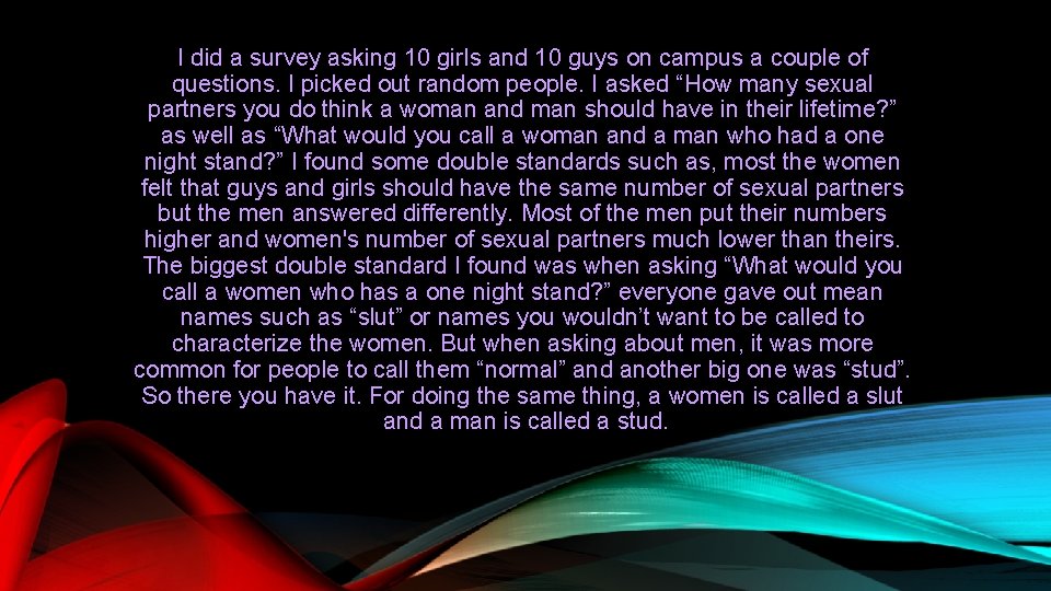 I did a survey asking 10 girls and 10 guys on campus a couple