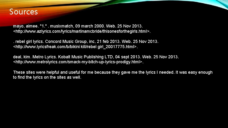 Sources mayo, aimee. "1. ". musixmatch, 09 march 2000. Web. 25 Nov 2013. <http: