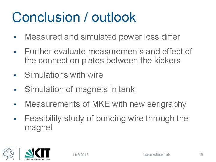 Conclusion / outlook • Measured and simulated power loss differ • Further evaluate measurements