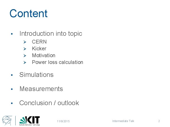 Content • Introduction into topic CERN Ø Kicker Ø Motivation Ø Power loss calculation