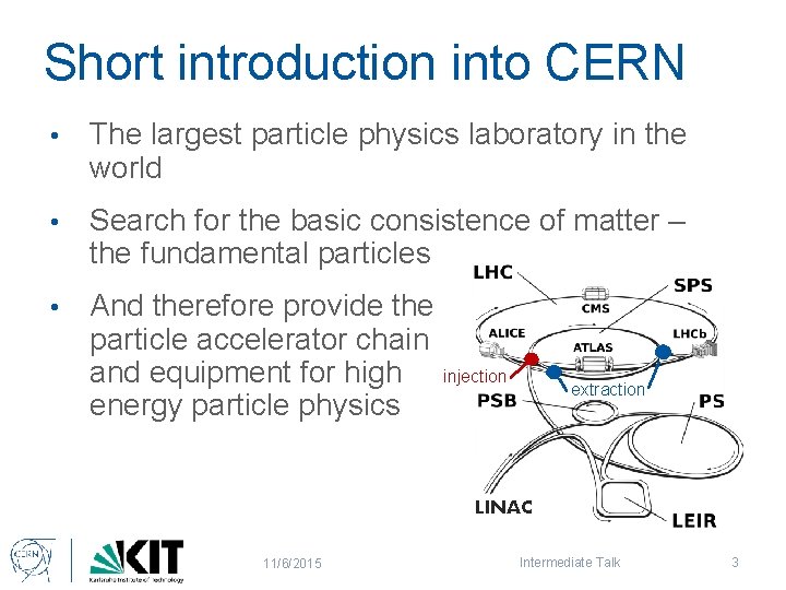 Short introduction into CERN • The largest particle physics laboratory in the world •
