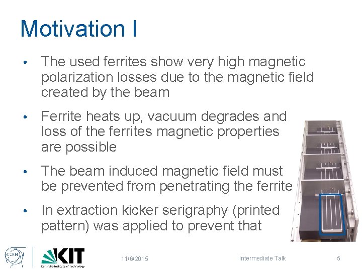 Motivation I • The used ferrites show very high magnetic polarization losses due to