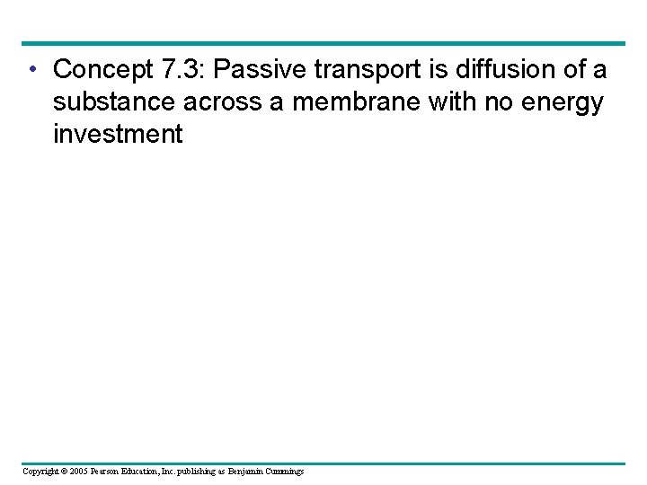  • Concept 7. 3: Passive transport is diffusion of a substance across a