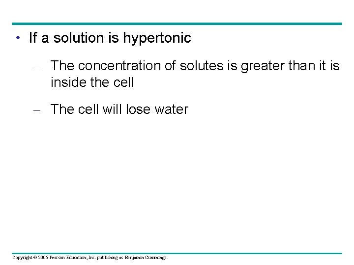  • If a solution is hypertonic – The concentration of solutes is greater