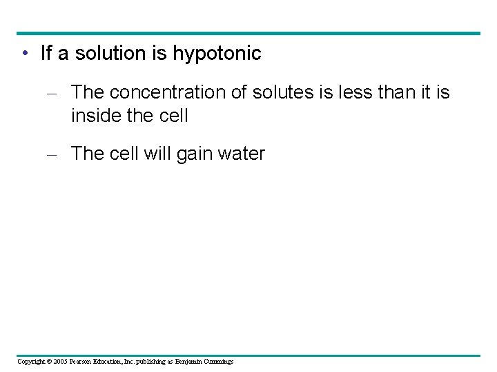  • If a solution is hypotonic – The concentration of solutes is less