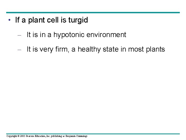  • If a plant cell is turgid – It is in a hypotonic