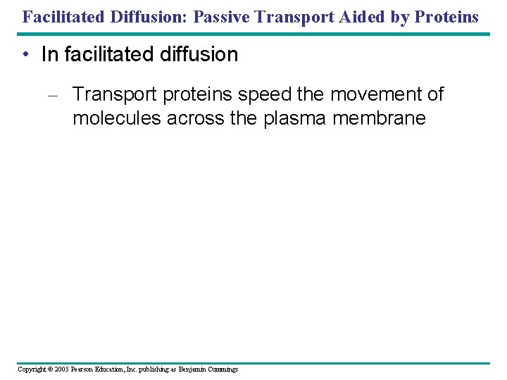 Facilitated Diffusion: Passive Transport Aided by Proteins • In facilitated diffusion – Transport proteins