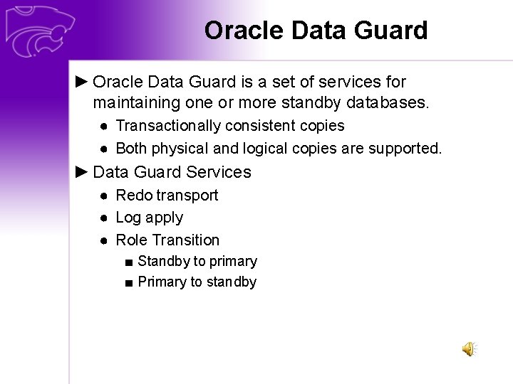Oracle Data Guard ► Oracle Data Guard is a set of services for maintaining