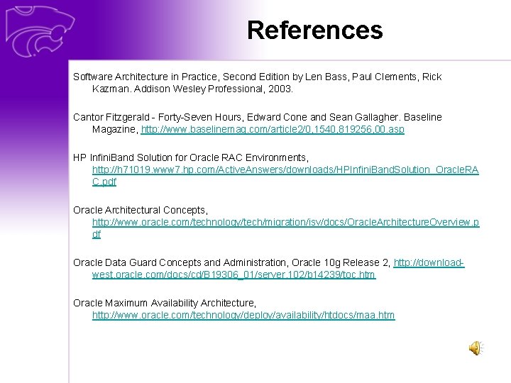 References Software Architecture in Practice, Second Edition by Len Bass, Paul Clements, Rick Kazman.
