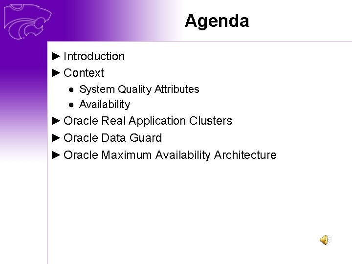 Agenda ► Introduction ► Context ● System Quality Attributes ● Availability ► Oracle Real