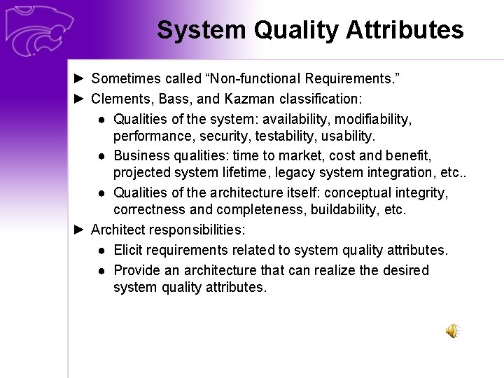 System Quality Attributes ► Sometimes called “Non-functional Requirements. ” ► Clements, Bass, and Kazman
