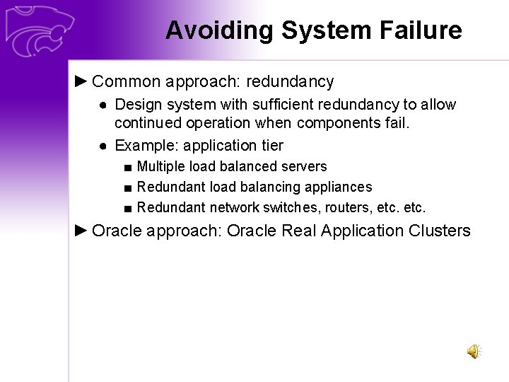 Avoiding System Failure ► Common approach: redundancy ● Design system with sufficient redundancy to