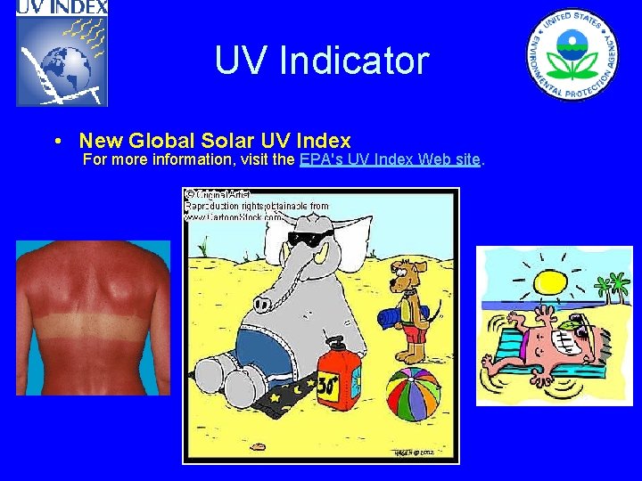 UV Indicator • New Global Solar UV Index For more information, visit the EPA's