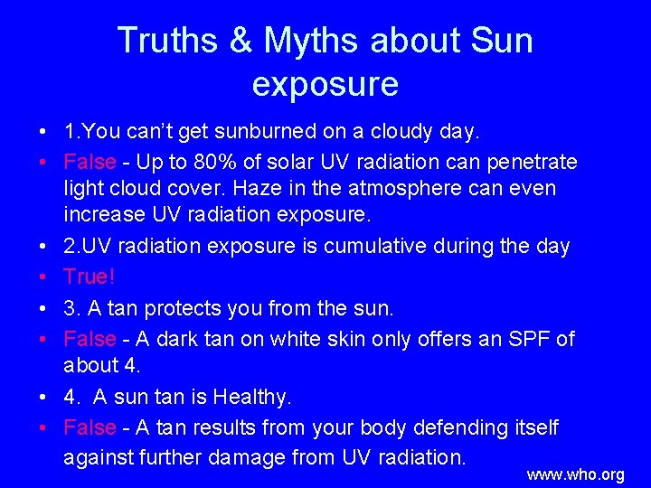 Truths & Myths about Sun exposure • 1. You can’t get sunburned on a