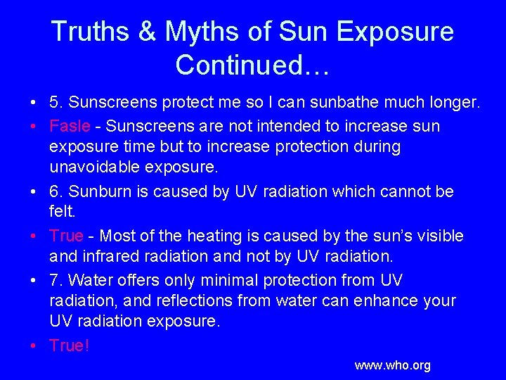 Truths & Myths of Sun Exposure Continued… • 5. Sunscreens protect me so I