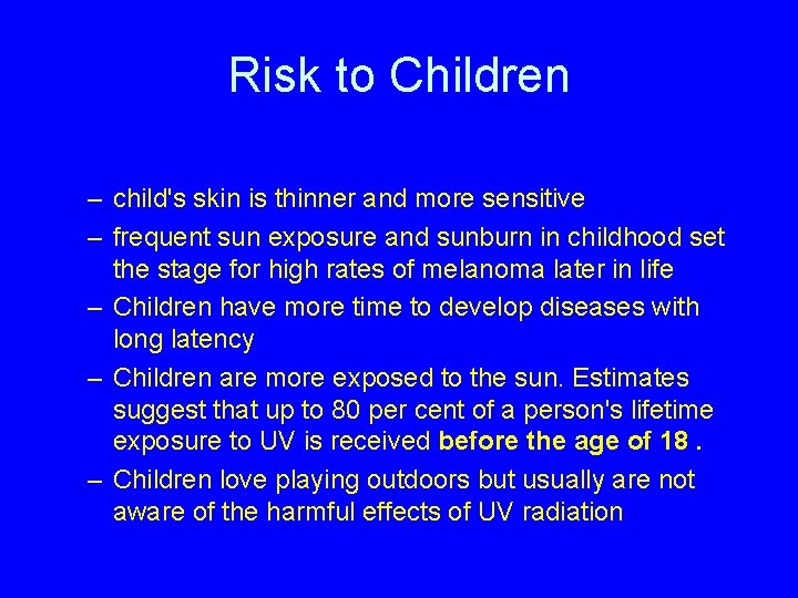 Risk to Children – child's skin is thinner and more sensitive – frequent sun
