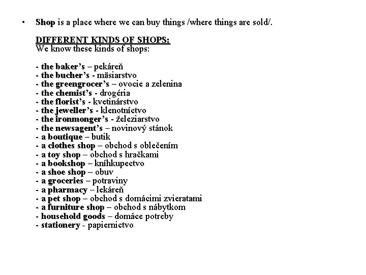  • Shop is a place where we can buy things /where things are