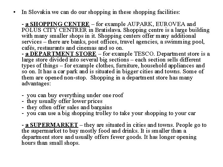  • In Slovakia we can do our shopping in these shopping facilities: -