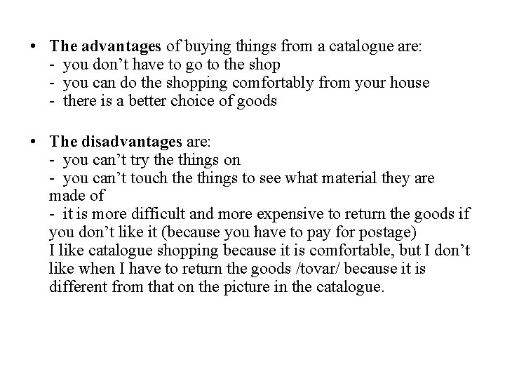  • The advantages of buying things from a catalogue are: - you don’t