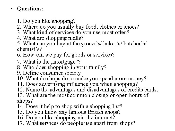  • Questions: 1. Do you like shopping? 2. Where do you usually buy