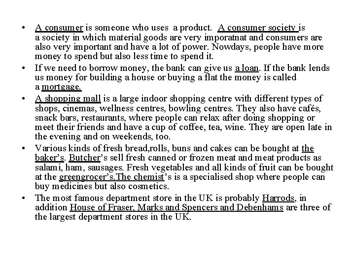  • A consumer is someone who uses a product. A consumer society is