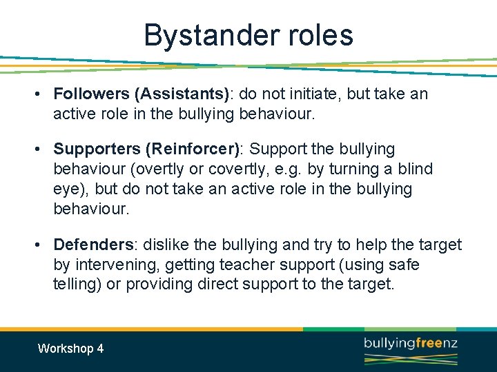 Bystander roles • Followers (Assistants): do not initiate, but take an active role in