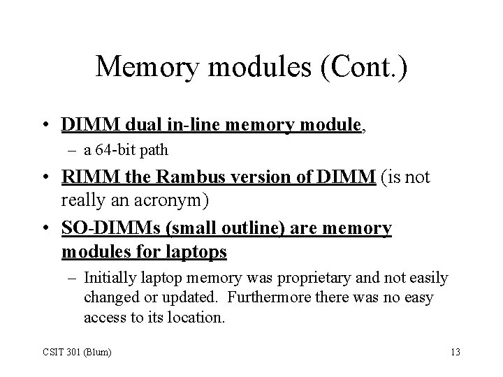 Memory modules (Cont. ) • DIMM dual in-line memory module, – a 64 -bit