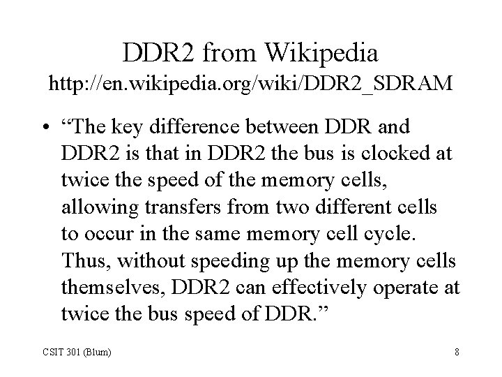 DDR 2 from Wikipedia http: //en. wikipedia. org/wiki/DDR 2_SDRAM • “The key difference between