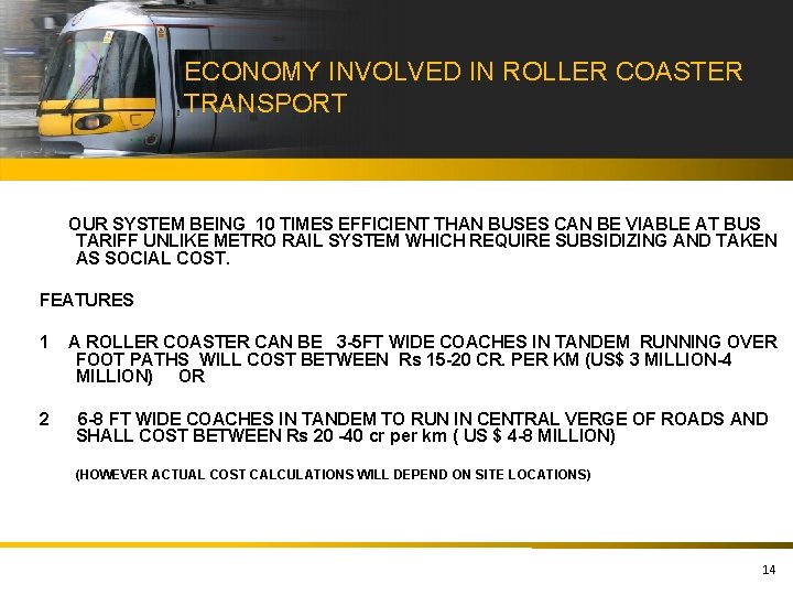 ECONOMY INVOLVED IN ROLLER COASTER TRANSPORT OUR SYSTEM BEING 10 TIMES EFFICIENT THAN BUSES