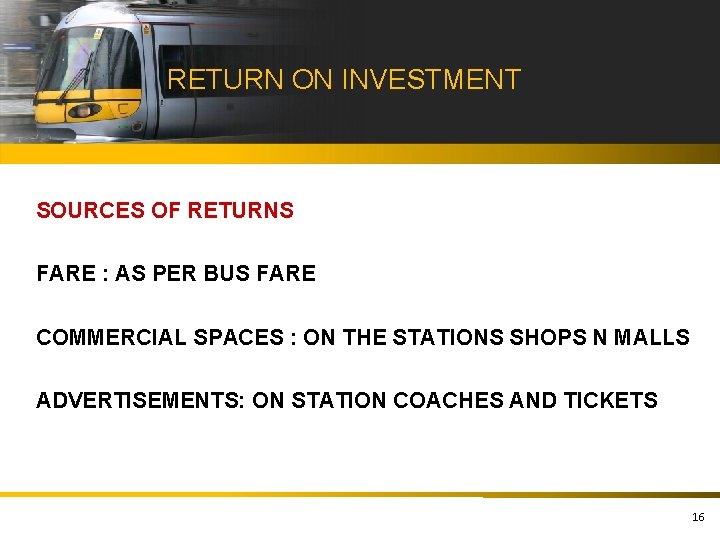RETURN ON INVESTMENT SOURCES OF RETURNS FARE : AS PER BUS FARE COMMERCIAL SPACES