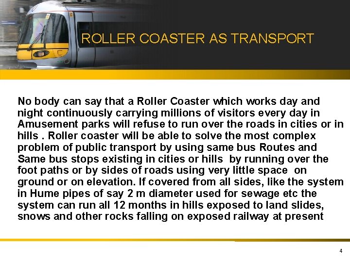 ROLLER COASTER AS TRANSPORT No body can say that a Roller Coaster which works