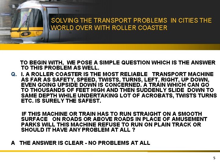 SOLVING THE TRANSPORT PROBLEMS IN CITIES THE WORLD OVER WITH ROLLER COASTER TO BEGIN