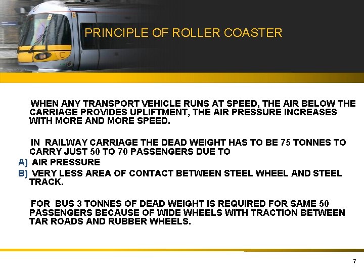 PRINCIPLE OF ROLLER COASTER WHEN ANY TRANSPORT VEHICLE RUNS AT SPEED, THE AIR BELOW