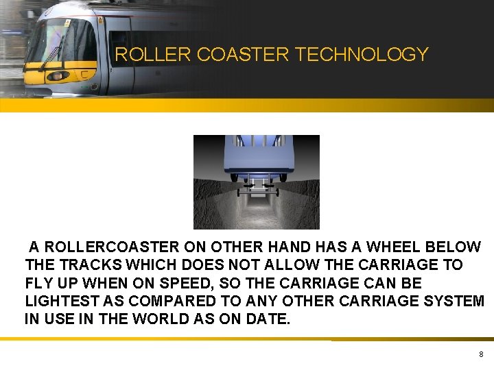 ROLLER COASTER TECHNOLOGY A ROLLERCOASTER ON OTHER HAND HAS A WHEEL BELOW THE TRACKS