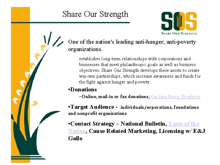 Share Our Strength One of the nation's leading anti-hunger, anti-poverty organizations. establishes long-term relationships