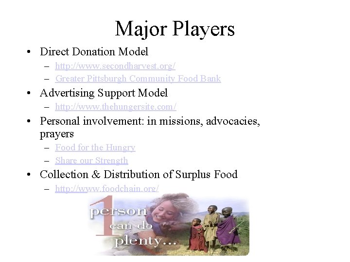 Major Players • Direct Donation Model – http: //www. secondharvest. org/ – Greater Pittsburgh