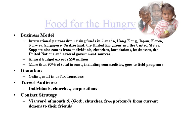 Food for the Hungry • Business Model – International partnership raising funds in Canada,