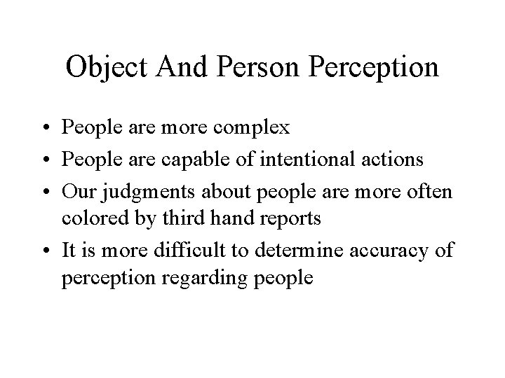 Object And Person Perception • People are more complex • People are capable of