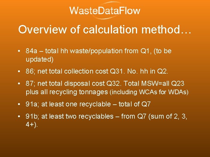 Overview of calculation method… • 84 a – total hh waste/population from Q 1,