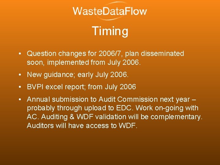 Timing • Question changes for 2006/7, plan disseminated soon, implemented from July 2006. •