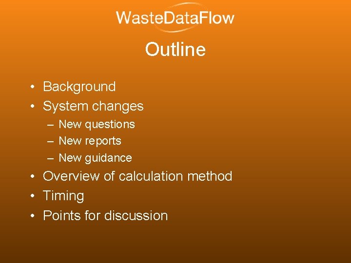 Outline • Background • System changes – New questions – New reports – New